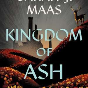 Kingdom of Ash (Throne of Glass, 7) Maas, Sarah J.