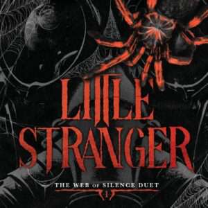 Leigh Rivers- Little Stranger: A Dark Taboo Romance (The Web of Silence Duet)