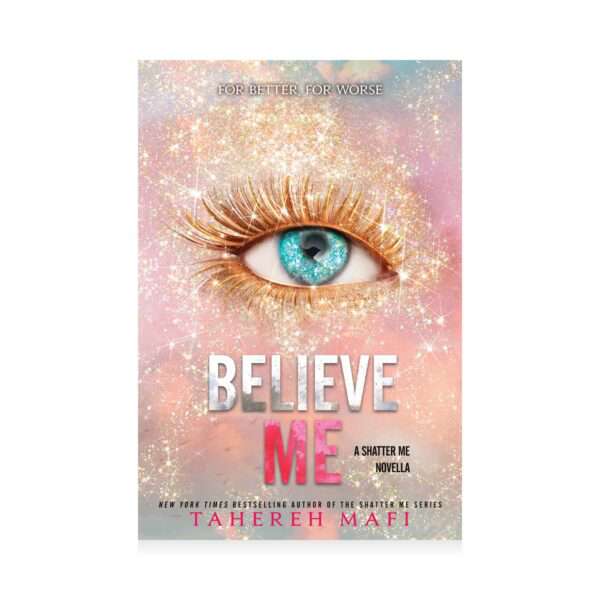 Tahereh Mafi- Believe Me (The Shatter me)