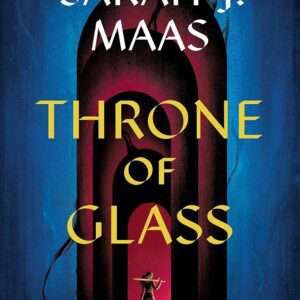 Throne of Glass (Throne of Glass, 1) Maas, Sarah J.